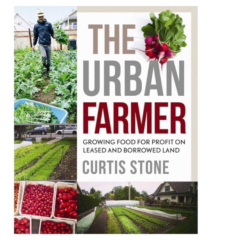 The Urban Farmer: Growing Food for Profit on Leased and Borrowed Land